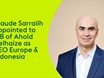 Claude Sarrailh appointed to the Management Board of Ahold Delhaize as CEO Ahold Delhaize Europe & Indonesia 